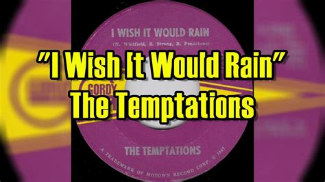 I Wish It Would Rain .
